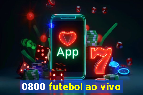 0800 futebol ao vivo